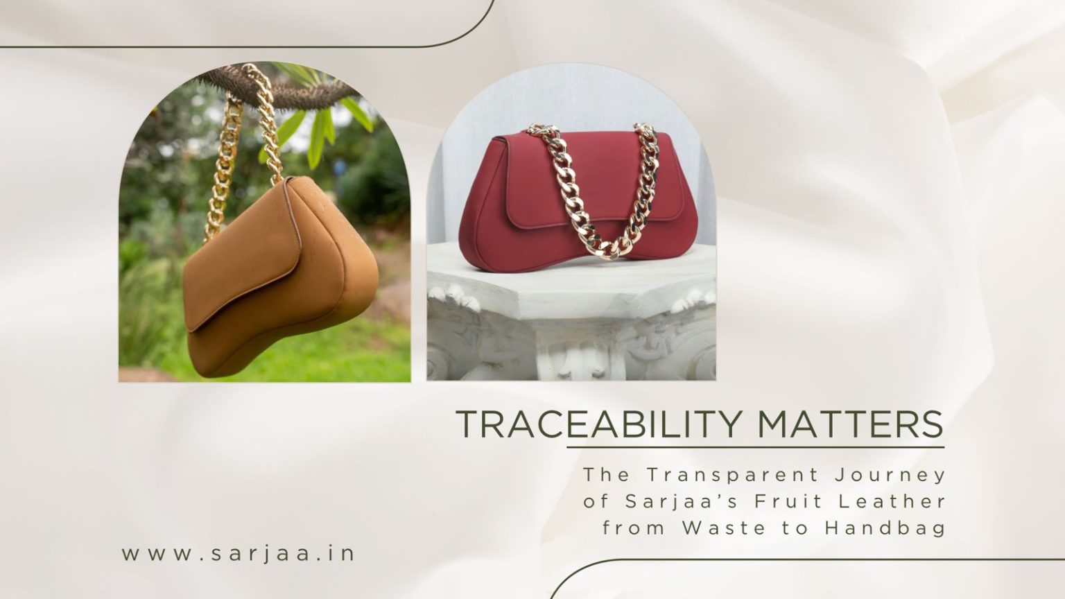 Traceability Matters: The Transparent Journey of Sarjaa’s Fruit Leather from Waste to Handbag
