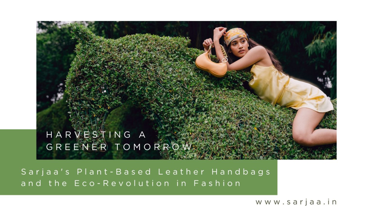 Sarjaa’s Plant-Based Leather Handbags and the Eco-Revolution in Fashion